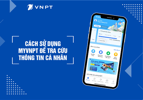 Mách bạn cách tra cứu thông tin với app My VNPT